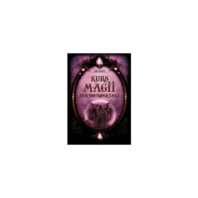 Kurs magii psychotronicznej – Arcadius Kurs magii psychotronicznej – Arcadius