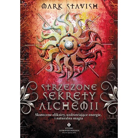 Strzeżone sekrety alchemii - Mark Stavish