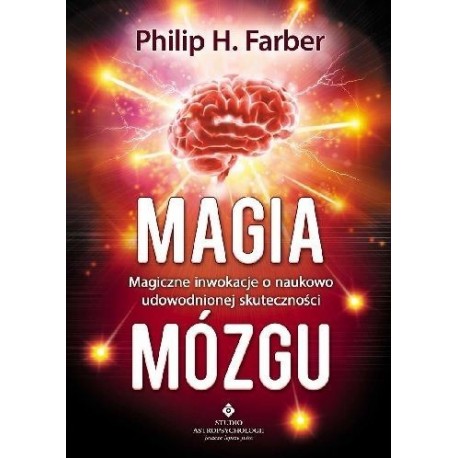 Magia mózgu - Magiczne inwokacje o naukowo udowodnionej skuteczności - Philip H. Farber