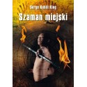 Szaman miejski - Serge Kahili King