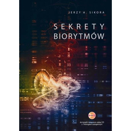 Sekrety BIORYTMÓW - Jerzy A. Sikora