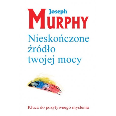 Nieskończone źródło twojej mocy - Joseph Murphy