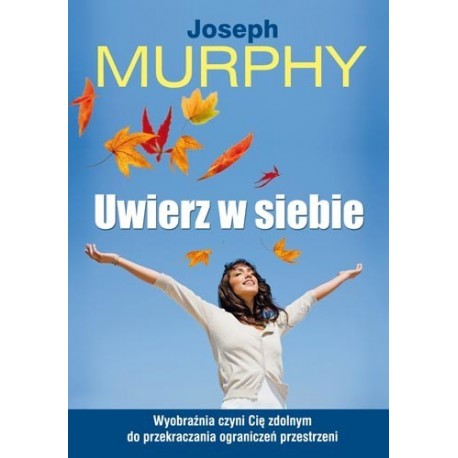 Uwierz w siebie - Joseph Murphy