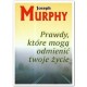 Prawdy, które mogą odmienić twoje życie - Joseph Murphy
