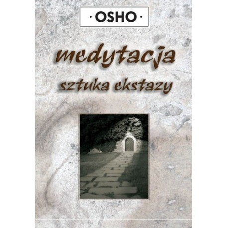 Medytacja sztuka ekstazy - OSHO