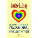 Poznaj moc, która jest w Tobie - Louise L. Hay