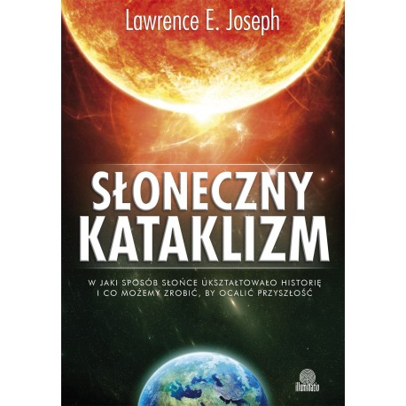 Słoneczny kataklizm - Lawrence E. Joseph