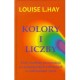 KOLORY I LICZBY - Louise L. Hay